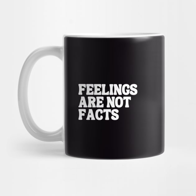 Feelings Are Not Facts | Keep Calm | Mental Wellness by JENXTEES